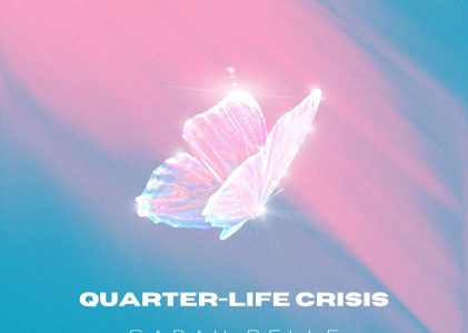 “My biggest hope is that my music resonates with people” says ‘Sarah Belle’ as she releases the touching single ‘Quarter-Life Crisis’.