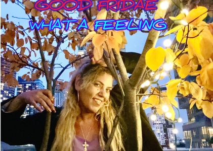 Goddess Good Fridae’s Empowering Rendition of ‘What A Feeling’ Now On The Playlist.