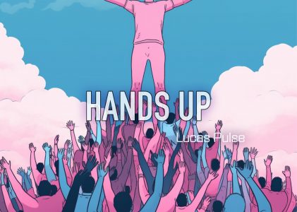 Experience the Fusion: Lucas Pulse Drops ‘Hands Up’ on Daily A-List Playlist